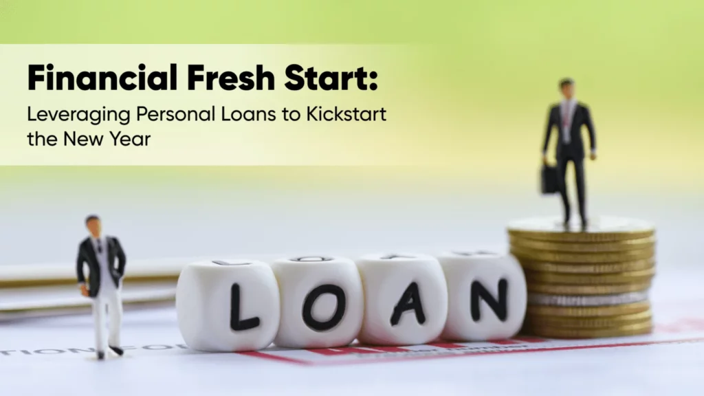 Financial Fresh Start: Leveraging Personal Loans to Kickstart the New Year
