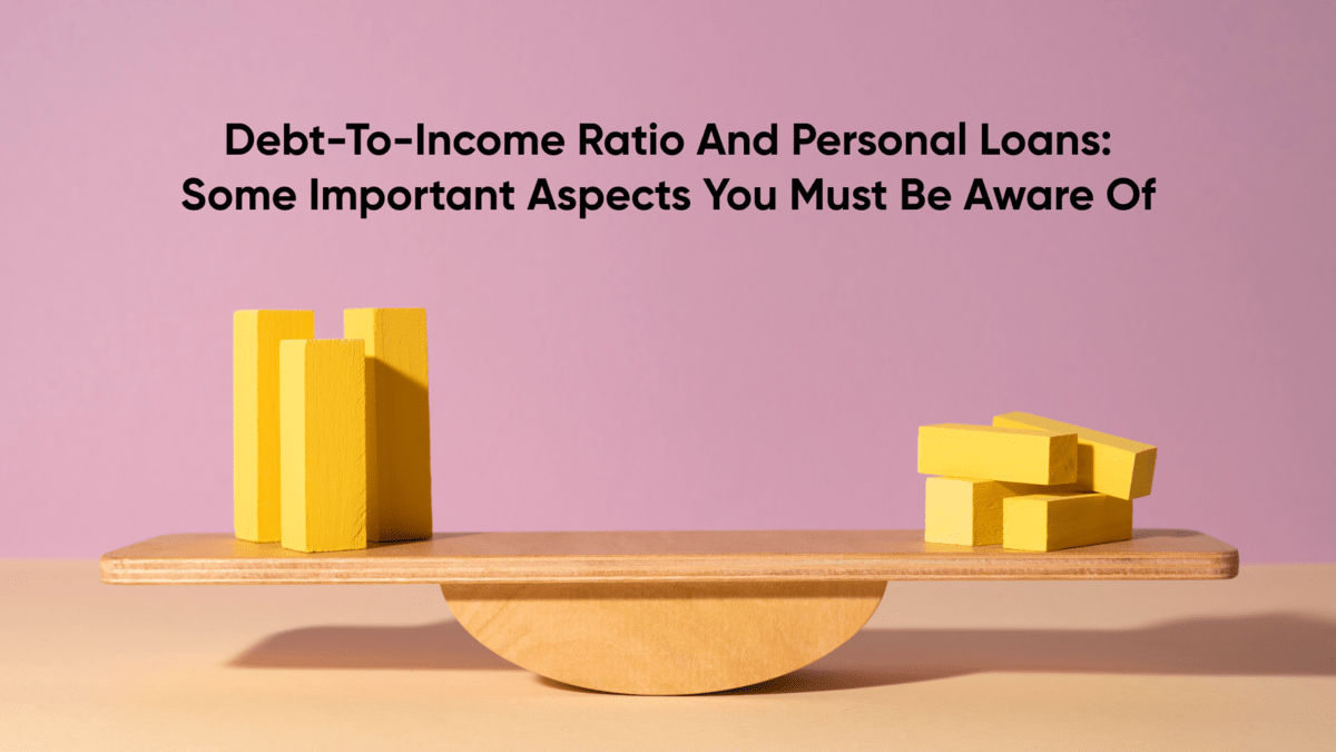 Debt to Income Ratio & Personal Loans: Know it's Relation