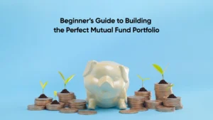 Beginner’s Guide to Building the Perfect Mutual Fund Portfolio