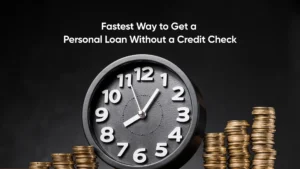 Fastest Way to Get a Personal Loan Without a Credit Check