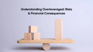 Understanding Overleveraged: Risks & Financial Consequences