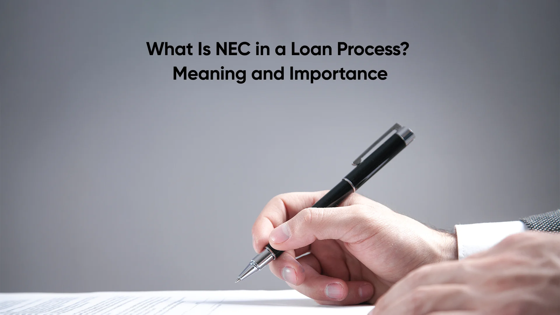 What is NEC in Loan Process | Meaning, NEC, Charges Explained