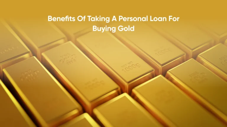 Top 10 Benefits of Taking a Personal Loan for Buying Gold