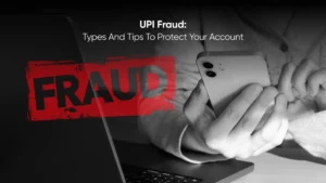 UPI Fraud: Types and Protection Tips in India
