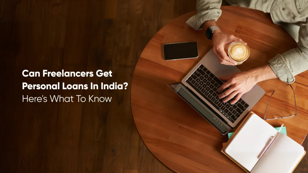 Can Freelancers Get Personal Loans in India_ Here's What to Know