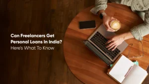 Can Freelancers Get Personal Loans in India_ Here's What to Know