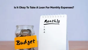 Is It Okay to Take a Loan for Monthly Expenses_