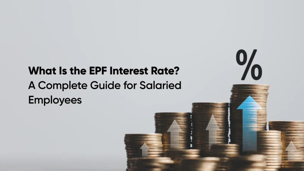 What Is the EPF Interest Rate_ A Complete Guide for Salaried Employees