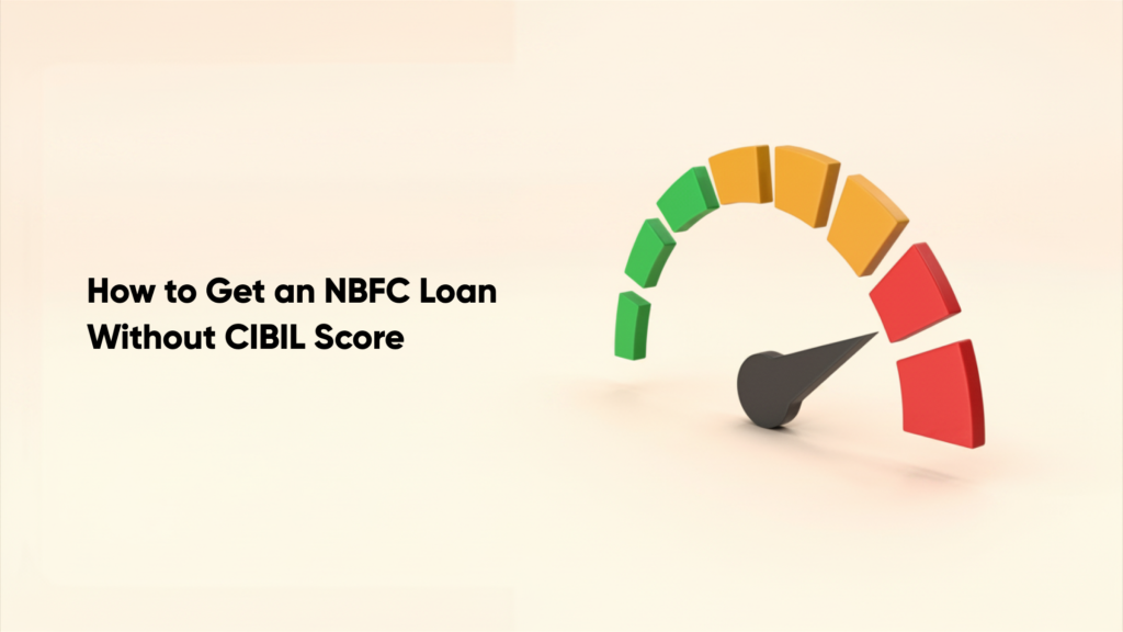 How to Get an NBFC Loan Without CIBIL Score