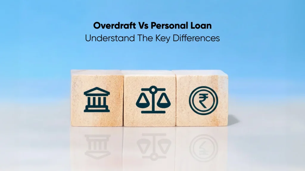 Overdraft vs Personal Loan - Understand the Key Differences