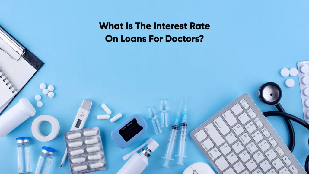 What is the Interest Rate on Loans for Doctors_
