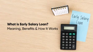 What is Early Salary Loan_ Meaning, Benefits & How It Works